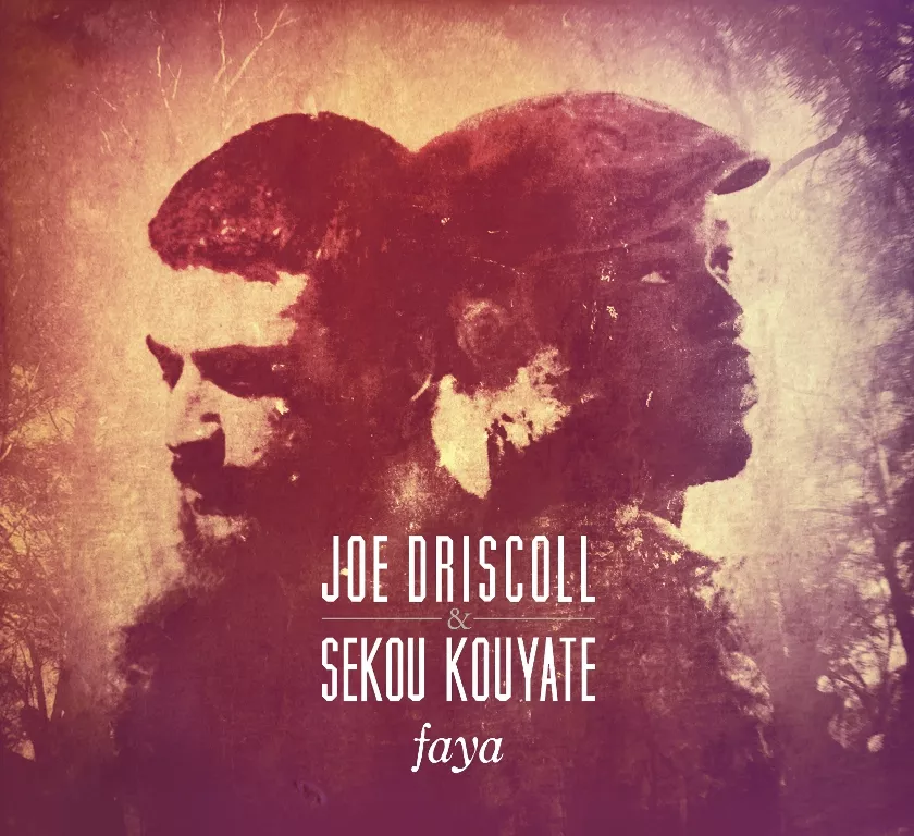 Faya - Joe Driscoll & Sekou Kouyate