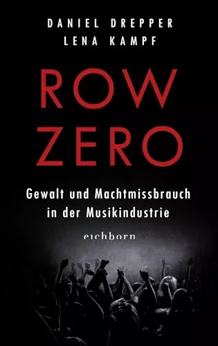 Row Zero Gewalt und Machtmissbrauch in der Musikindustrie - Lena Kampf og Daniel Dreppner
