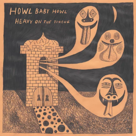 Heavy on the Tongue - Howl Baby Howl