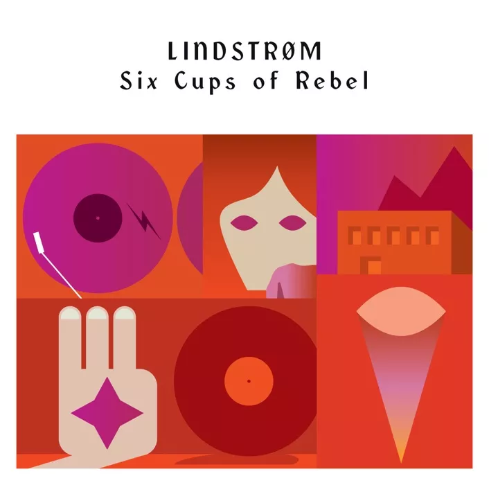 Six Cups Of Rebel - Lindstrøm