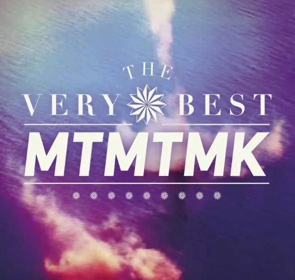 MTMTMK - The Very Best