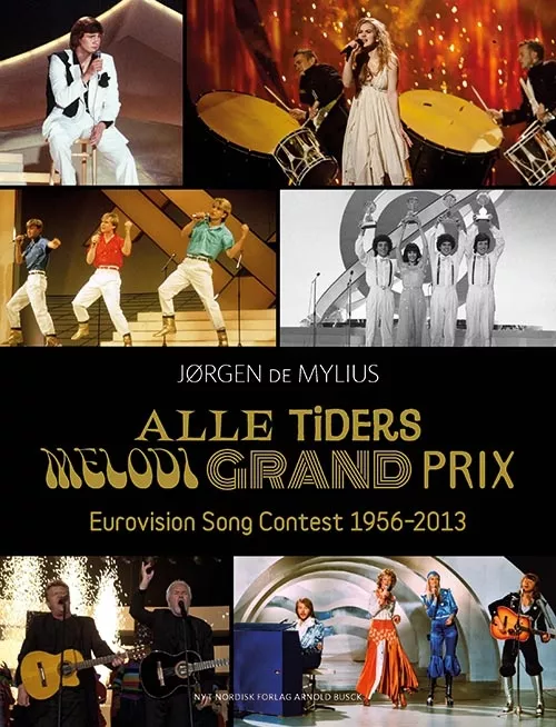 Alle tiders Melodi Grand Prix: Eurovision Song Contest 1956-2013 - Jørgen de Mylius