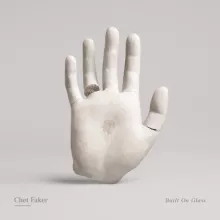 Built On Glass - Chet Faker