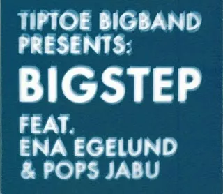 Big Step - Tiptoe Bigband feat. Ena Egelund & Pops Janu