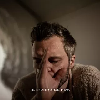I Love You. It's A Fever Dream  - The Tallest Man on Earth