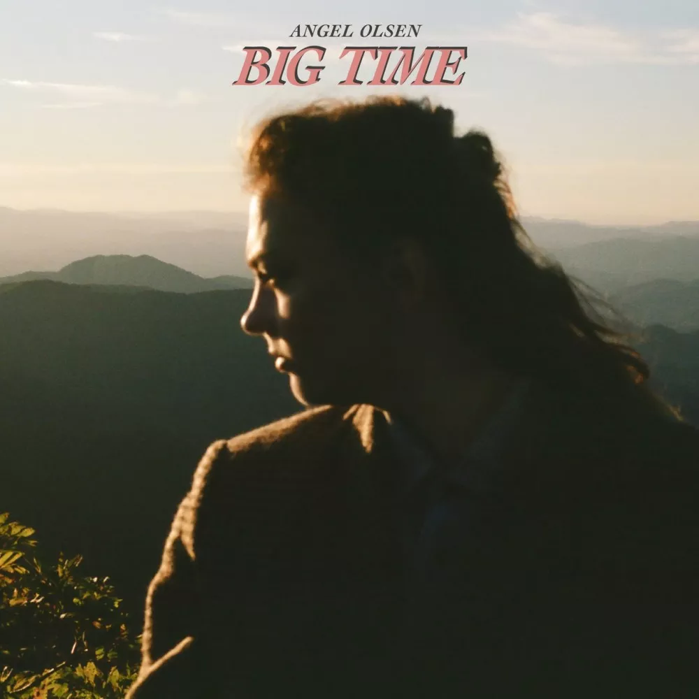 Big Time - Angel Olsen