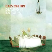 Dealing In Antiques - Cats On Fire