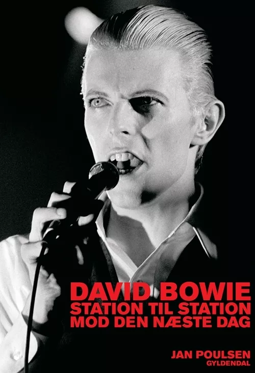 David Bowie: Station til station - mod den næste dag - Jan Poulsen