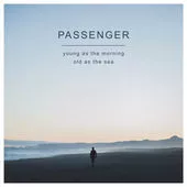 Young As The Morning Old As The Sea - Passenger