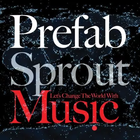 Let’s Change The World With Music - Prefab Sprout