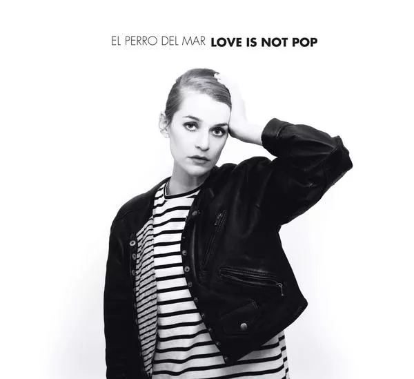 Love Is Not Pop - El Perro del Mar