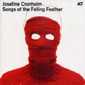 Songs of the Falling Feather - Josefine Cronholm