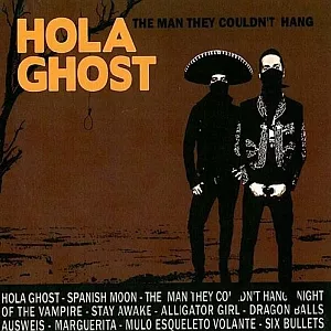 The Man They Couldn’t Hang - Hola Ghost
