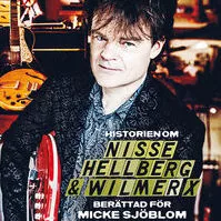 Historien Om Nisse Hellberg & Wilmer X - Nisse Hellberg
