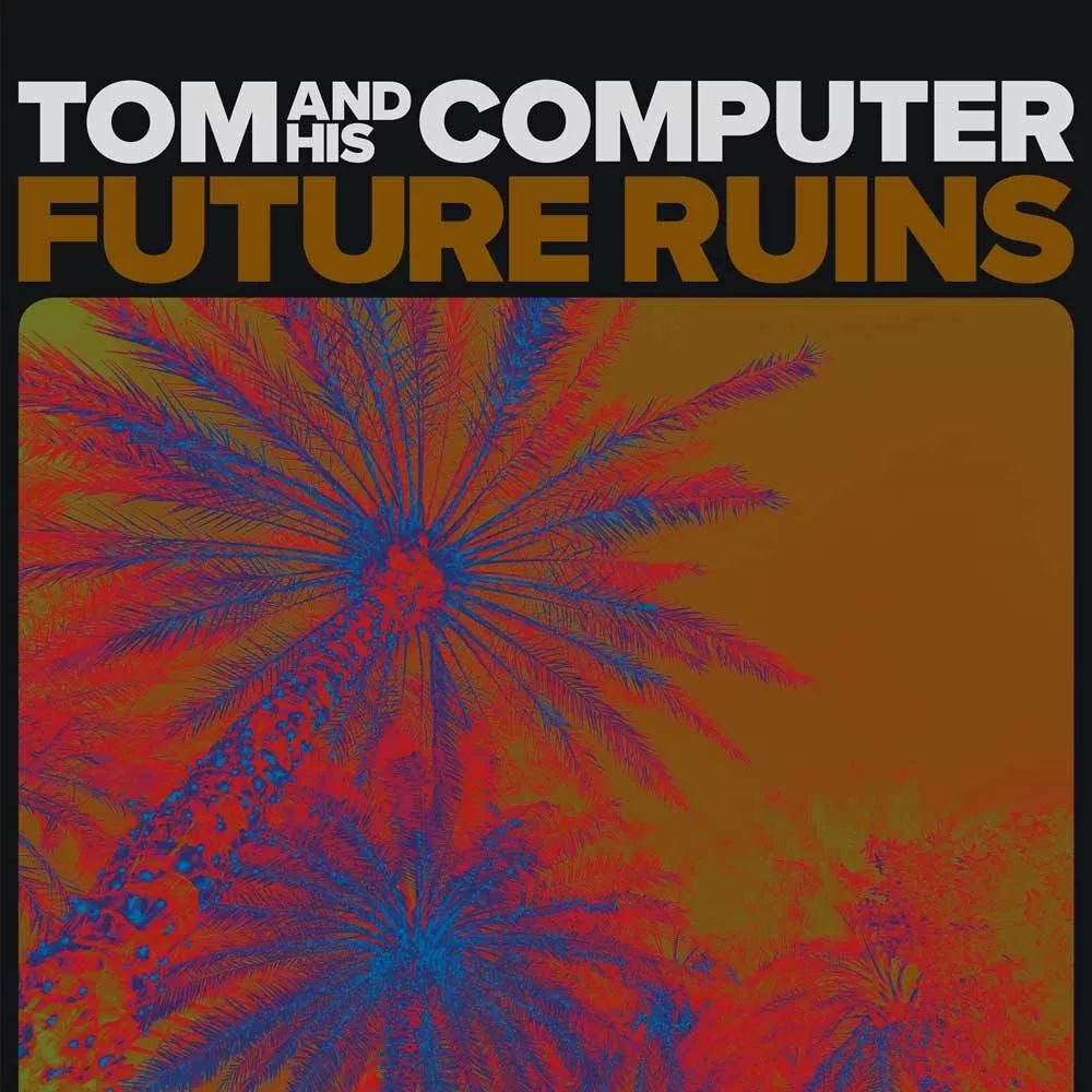 Future Ruins - TOM And His Computer
