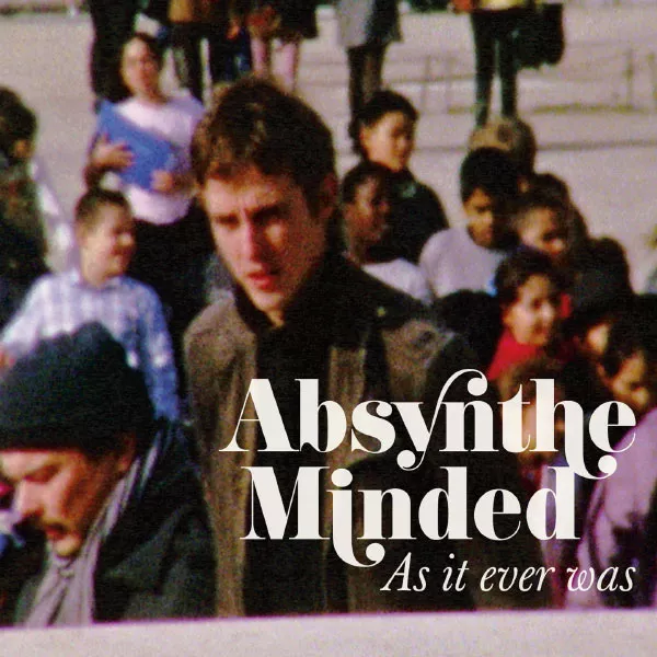 As It Ever Was - Absynthe Minded