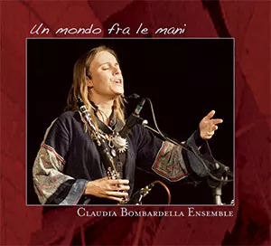 Un mondo fra le mani - Claudia Bombardella Ensemble