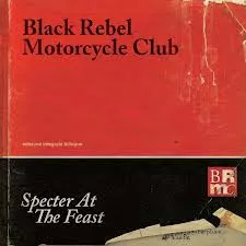 Specter At The Feast - Black Rebel Motorcycle Club