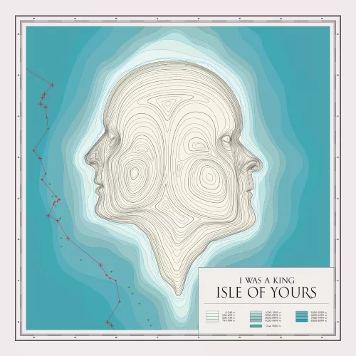 Isle Of Yours - I Was A King