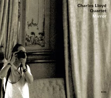 Mirror - Charles Lloyd Quartet