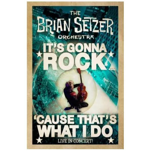 It's Gonna Rock ...'Cause That's What I Do - Brian Setzer Orchestra