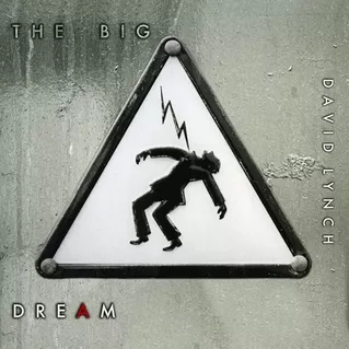 The Big Dream - David Lynch