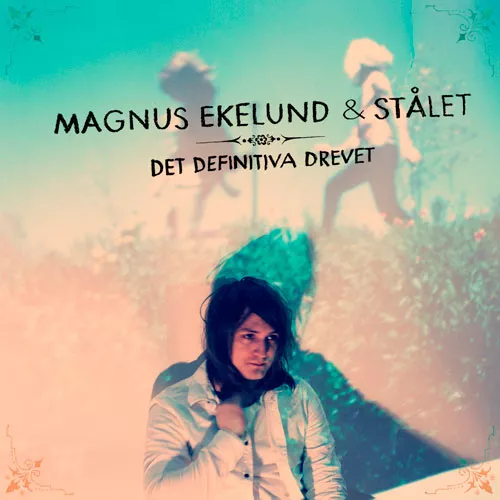 Det definitiva drevet - Magnus Ekelund & Stålet