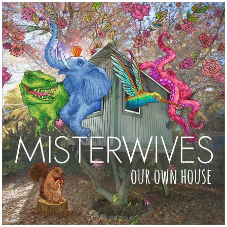 Our Own House - MisterWives
