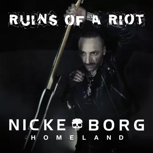 Ruins Of A Riot - Nicke Borg Homeland