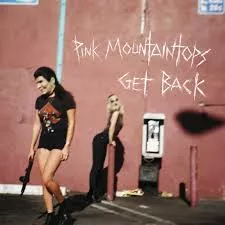 Get Back - Pink Mountaintops