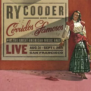 Live In San Fransisco - Ry Cooder & Corridos Famosos