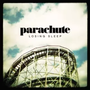 Losing Sleep - Parachute