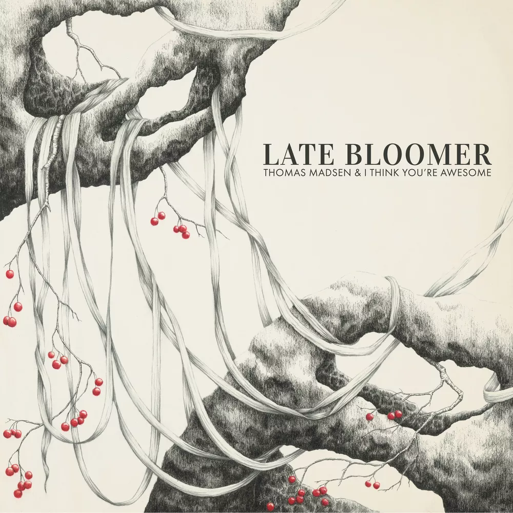 Late Bloomer - Thomas Madsen & I Think You're Awesome