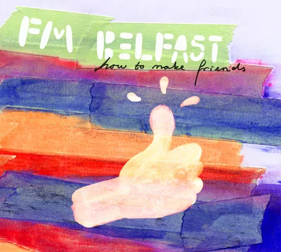 How To Make Friends - FM Belfast