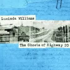 The Ghosts Of Highway 20 - Lucinda Williams