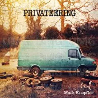 Privateering - Mark Knopfler