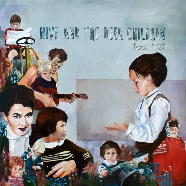 Feet First - Nive Nielsen & The Deer Children