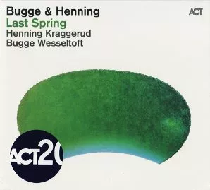 Last Spring - Bugge Wesseltoft & Henning Kraggerud
