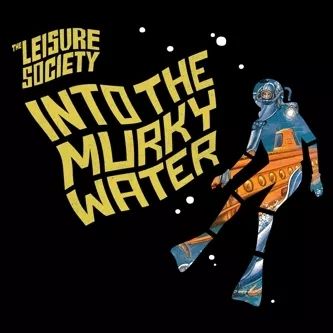 Into The Murky Water - The Leisure Society