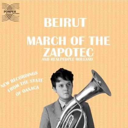 March Of The Zapotech And Realpeople Holland - Beirut
