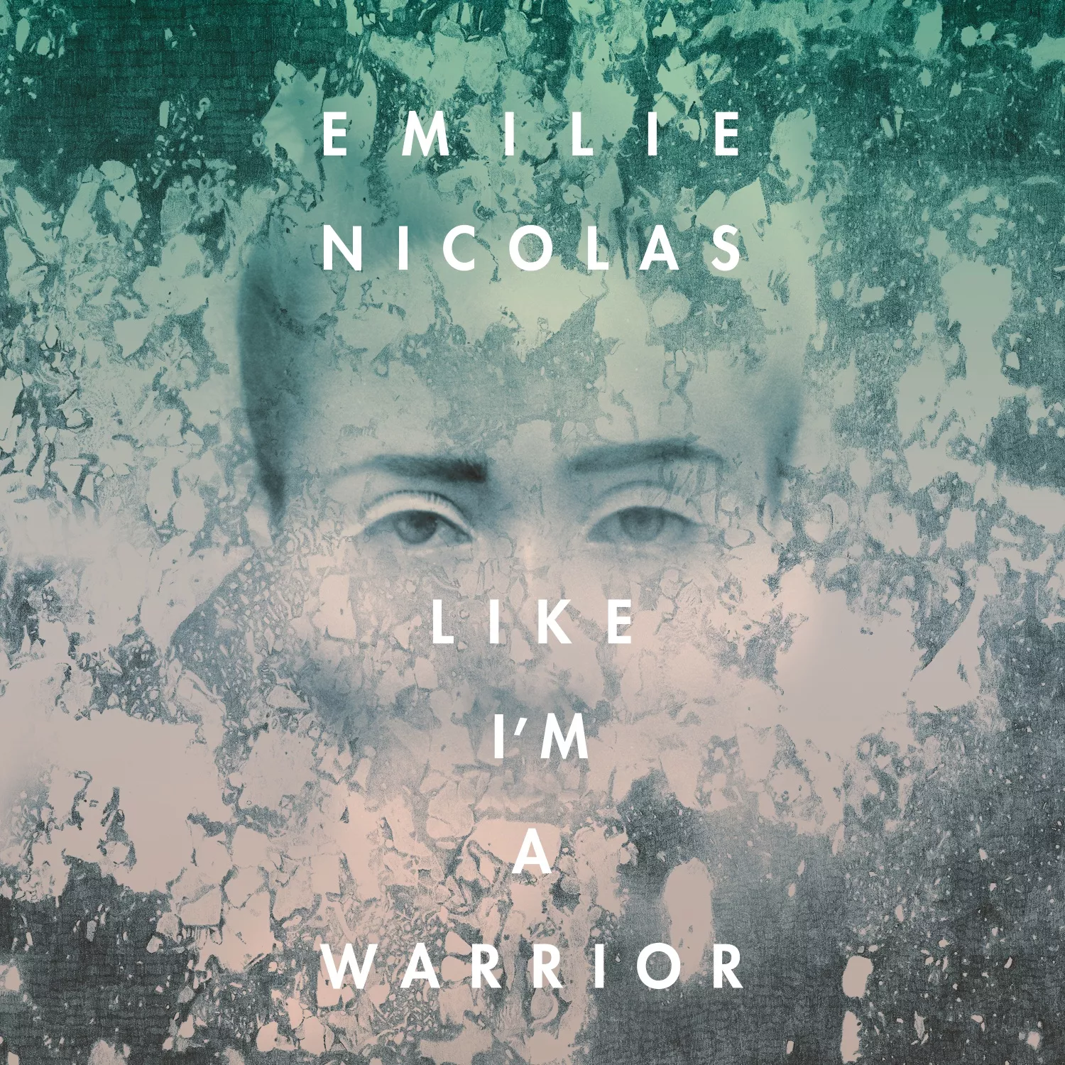 Like I'm A Warrior - Emilie Nicolas