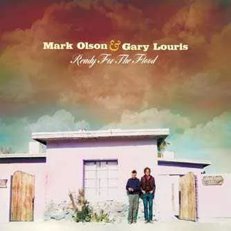 Ready For The Flood - Mark Olson And Gary Louris 