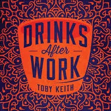 Drinks after Work - Toby Keith
