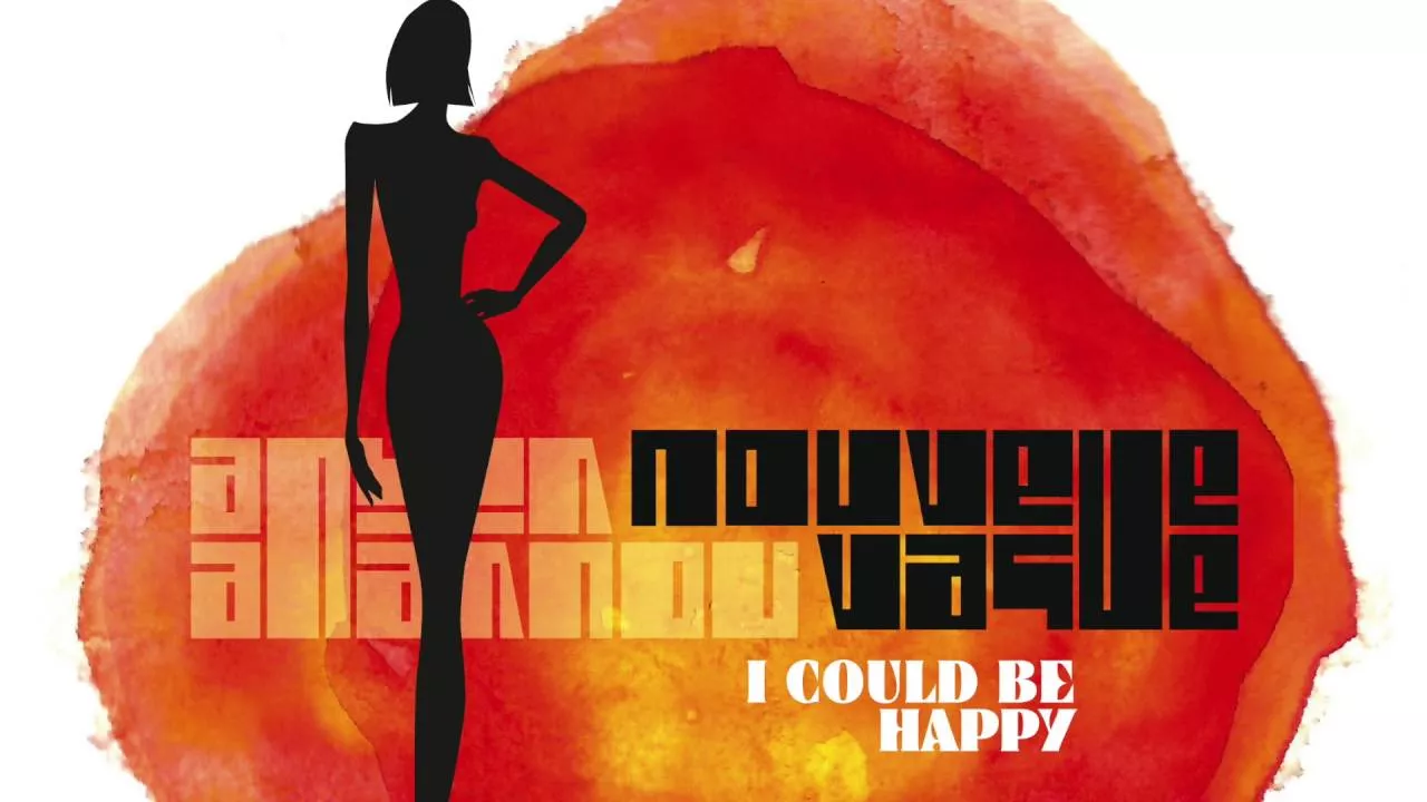 I Could Be Happy - Nouvelle Vague