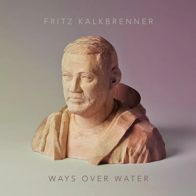 Ways Over Water - Fritz Kalkbrenner