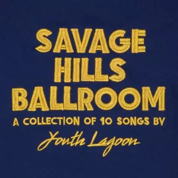 Savage Hills Ballroom - Youth Lagoon