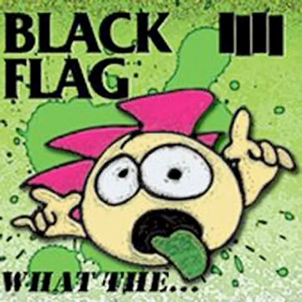 What The... - Black Flag