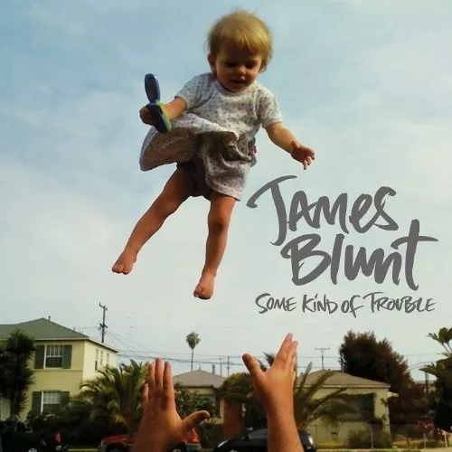 Some Kind Of Trouble - James Blunt