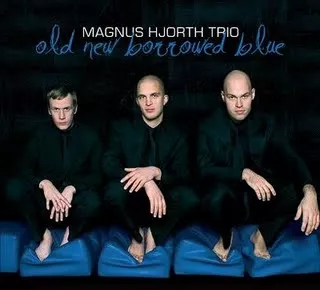 Old, New, Borrowed, Blue - Magnus Hjorth Trio