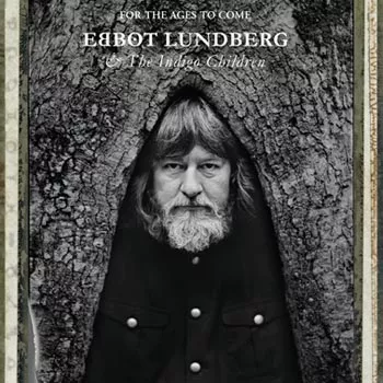 For The Ages To Come - Ebbot Lundberg & The Indigo Children